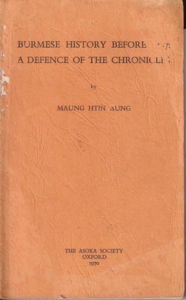 Stock ID #177111 Burmese History Before 1827: A Defence of the Chronicles. MAUNG HTIN AUNG