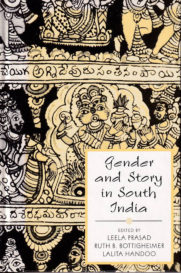 Stock ID #177128 Gender and Story in South India. LEELA PRASAD, RUTH B. BOTTIGHEIMER AND LALITA HANDOO.