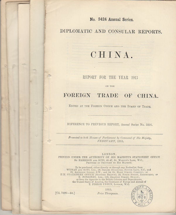 Stock ID #177160 China. Diplomatic and Consular Reports. Foreign Trade of China for the year 1913 [with 4 regional Trade Reports for Hankow,Tachienlu and two for 1914, Shanghai, Pakhoi]. FOREIGN OFFICE.
