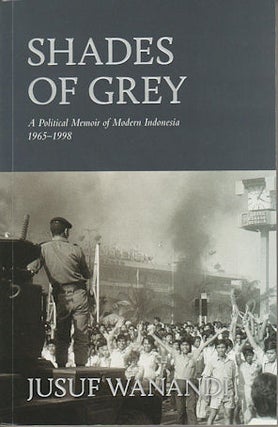 Stock ID #177273 Shades of Grey. A Political Memoir of Modern Indonesia 1965-1998. JUSUF WANANDI