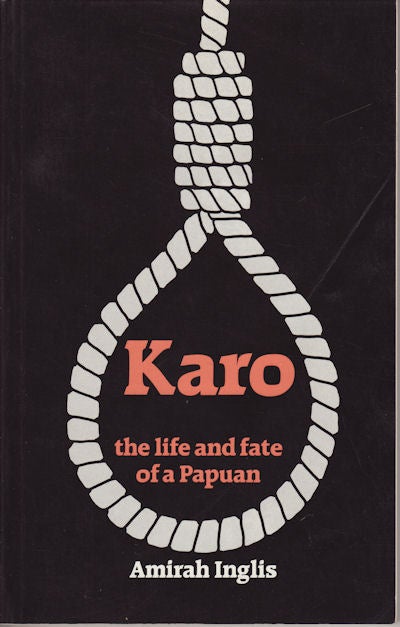 Stock ID #177325 Karo. The life and fate of a Papuan. AMIRAH INGLIS.