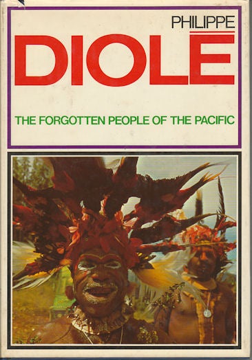 Stock ID #177336 The Forgotten People of the Pacific. PHILIPPE DIOLE.