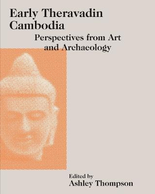 Stock ID #177526 Early Theravadin Cambodia. Perspectives from Art and Archaeology. ASHLEY THOMPSON