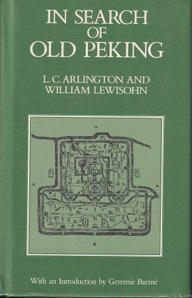 Stock ID #177579 In Search of Old Peking. L. C. AND WILLIAM LEWISOHN ARLINGTON