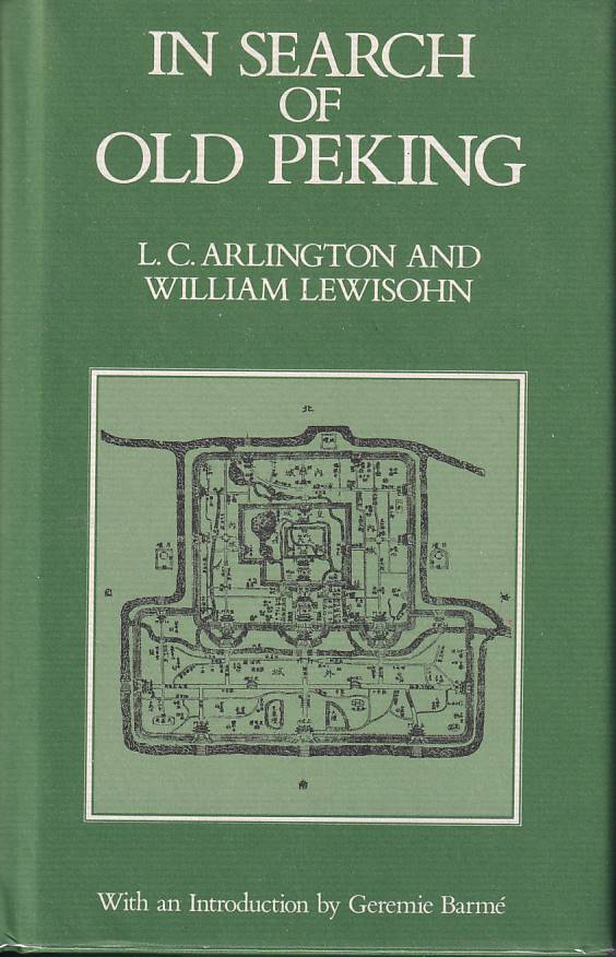 Stock ID #177579 In Search of Old Peking. L. C. AND WILLIAM LEWISOHN ARLINGTON.
