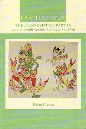Stock ID #177637 Parthayana. The Journeying of Partha. An Eighteenth-century Balinese kakawin....