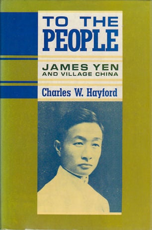 Stock ID #177642 To the People. James Yen and Village China. CHARLES WISHART HAYFORD.