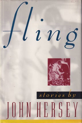 Stock ID #177688 Fling. And Other Stories. JOHN HERSEY