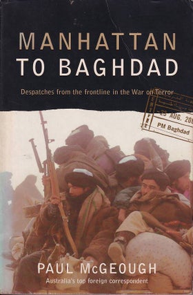 Stock ID #177696 Manhattan to Baghdad. Despatches from the Frontline in the War on Terror. PAUL...