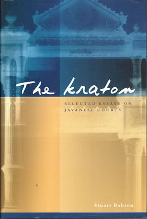 Stock ID #177722 The Kraton. Selected Essays on Javanese Courts. STUART ROBSON