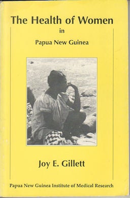 Stock ID #177727 The Health of Women in Papua New Guinea. JOY E. GILLETT