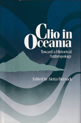 Stock ID #177751 Clio in Oceania. Toward a Historical Anthropology. ALETTA BIERSACK