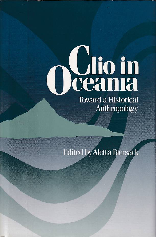 Stock ID #177751 Clio in Oceania. Toward a Historical Anthropology. ALETTA BIERSACK.