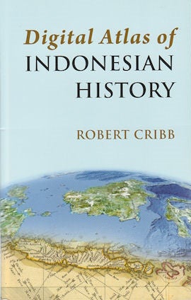 Stock ID #177785 Digital Atlas of Indonesian History. ROBERT CRIBB.