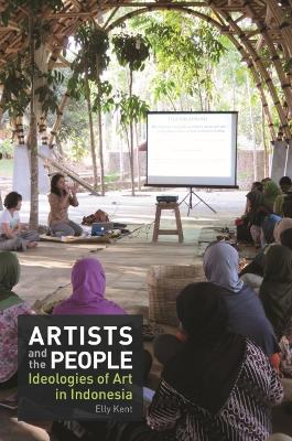 Stock ID #177854 Artists and the People. Ideologies of Art in Indonesia. ELLY KENT