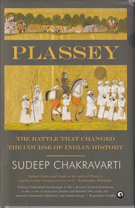 Stock ID #177899 Plassey. The Battle that Changed the Course of Indian History. SUDEEP CHAKRAVARTI