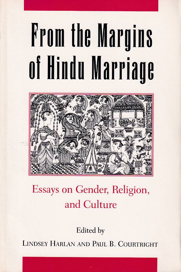 Stock ID #177904 From the Margins of Hindu Marriage. Essays on Gender, Religion, and Culture. LINDSEY AND PAUL B. COURTRIGHT HARLAN.