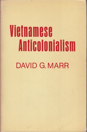 Stock ID #177950 Vietnamese Anticolonialism 1885-1925. DAVID G. MARR