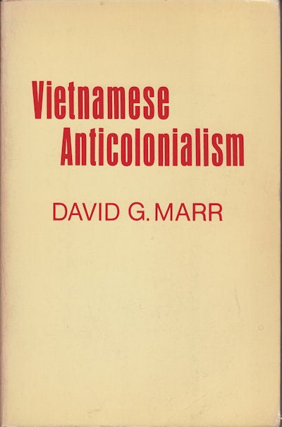 Stock ID #177950 Vietnamese Anticolonialism 1885-1925. DAVID G. MARR.