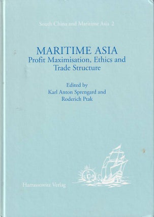 Stock ID #178002 Maritime Asia. Profit Maximisation, Ethics and Trade Structure. 1300-1800. KARL...
