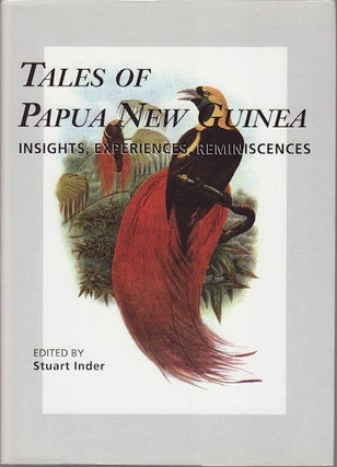 Stock ID #178031 Tales of Papua New Guinea. Insights, Experiences, Reminiscences. STUART INDER