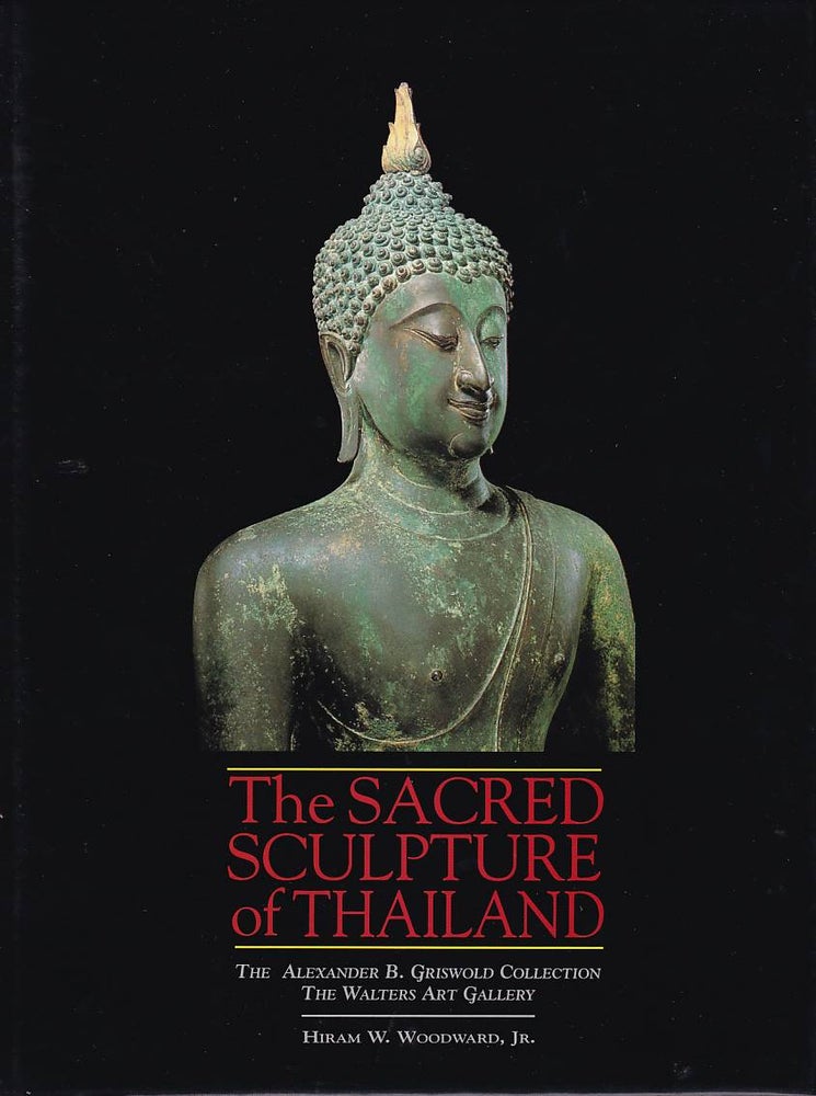 Stock ID #178047 The Sacred Sculpture of Thailand. The Alexander B. Griswold Collection. HIRAM W. WOODWARD.