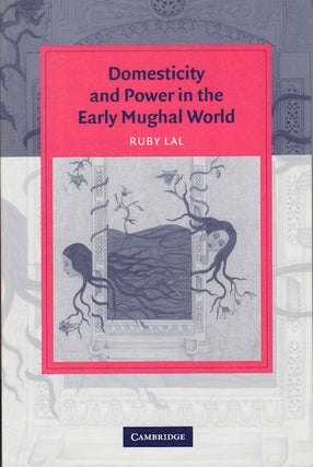 Stock ID #178088 Domesticity and Power in the Early Mughal World. RUBY LAL