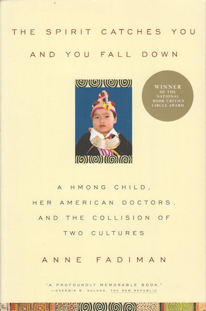 Stock ID #178107 The Spirit Catches You and You Fall Down. A Hmong Child, Her American Doctors, and the Collision of Two Cultures. ANNE FADIMAN.