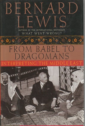 Stock ID #178130 From Babel to Dragomans. Interpreting the Middle East. BERNARD LEWIS