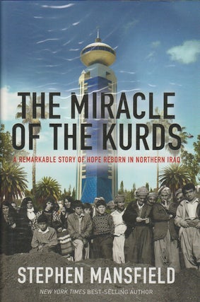 Stock ID #178131 The Miracle of the Kurds. A Remarkable Story of Hope Reborn in Northern Iraq....