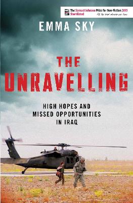 Stock ID #178136 The Unravelling. High Hopes and Missed Opportunities in Iraq. EMMA SKY