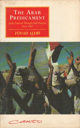 Stock ID #178156 The Arab Predicament. Arab Political Thought and Practice Since 1967. FOUAD AJAMI
