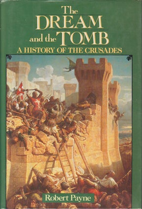 Stock ID #178158 The Dream and the Tomb. A History of the Crusades. ROBERT PAYNE