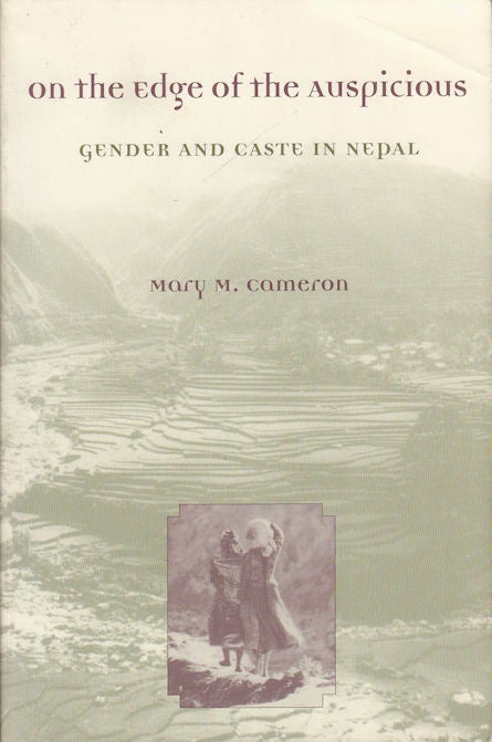 Stock ID #178169 On the Edge of the Auspicious. Gender and Caste in Nepal. MARY M. CAMERON.