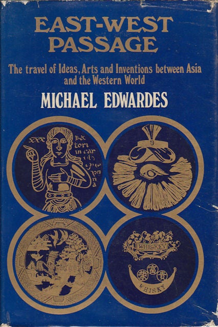 Stock ID #178172 East-West Passage. The Travel of Ideas, Arts and Inventions between Asia and the Western World. MICHAEL EDWARDES.