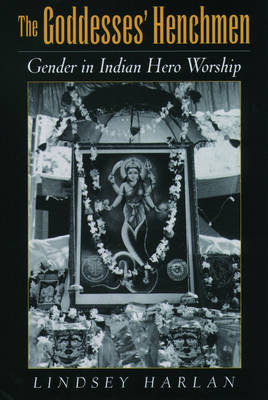 Stock ID #178201 Goddesses' Henchmen. Gender in Indian Hero Worship. LINDSEY HARLAN