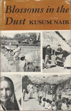 Stock ID #178207 Blossoms in the Dust. The Human Element in Indian Development. KUSUM NAIR