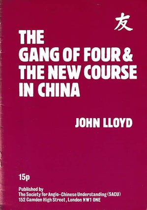Stock ID #178256 The Gang of Four & the New Course in China. JOHN LLOYD