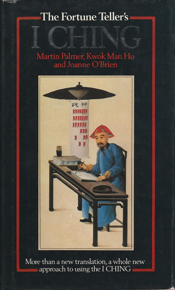 Stock ID #178318 The Fotune Teller's I Ching. A Completely New Translation of the Most Famous Oracle in the World. MARTIN PALMER KWOK MAN HO, JOANNE O'BRIEN.