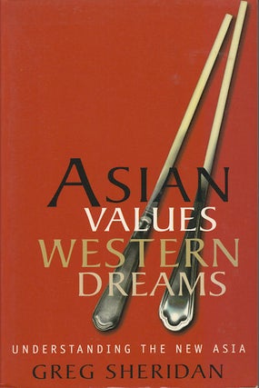 Stock ID #178338 Asian Values, Western Dreams. Understanding the New Asia. GREG SHERIDAN