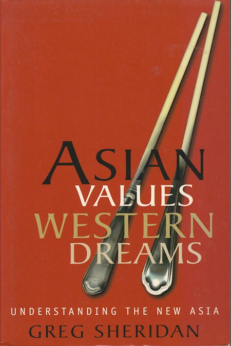 Stock ID #178338 Asian Values, Western Dreams. Understanding the New Asia. GREG SHERIDAN.
