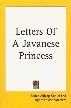 Stock ID #178350 Letters of a Javanese Princess. RADEN ADJENG KARTINI