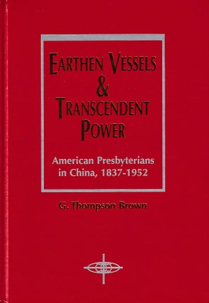 Stock ID #178388 Earthen Vessels and Transcendent Power. American Presbyterians in China,...