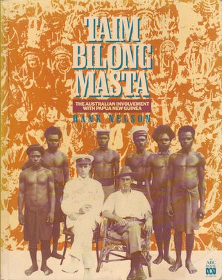 Stock ID #178422 Taim Bilong Masta. The Australian Involvement with Papua New Guinea. HANK NELSON