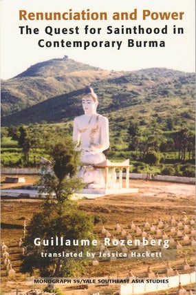 Stock ID #178510 Renunciation and Power. The Quest for Sainthood in Contemporary Burma. GUILLAUME...