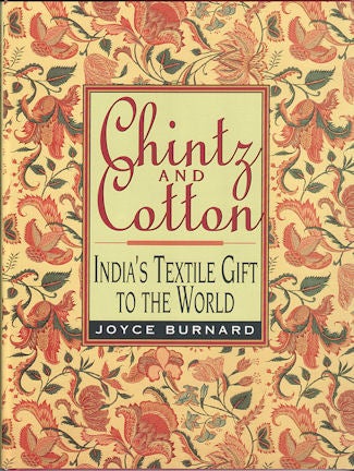 Stock ID #178555 Chintz and Cotton. India's Textile Gift to the World. JOYCE BURNARD.