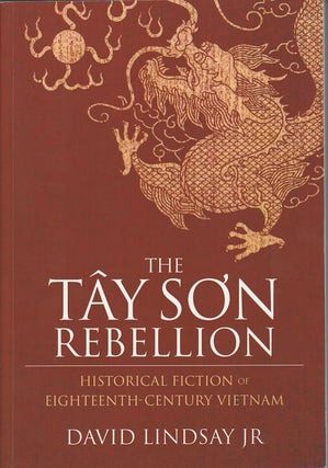 Stock ID #178680 The Tay Son Rebellion. Historical Fiction of Eighteenth-Century Vietnam. DAVID...