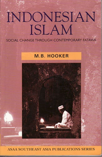 Stock ID #178693 Indonesian Islam. Social Change through Contemporary Fatawa. M. B. HOOKER.