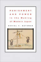 Stock ID #178744 Punishment and Power in the Making of Modern Japan. DANIEL V. BOTSMAN