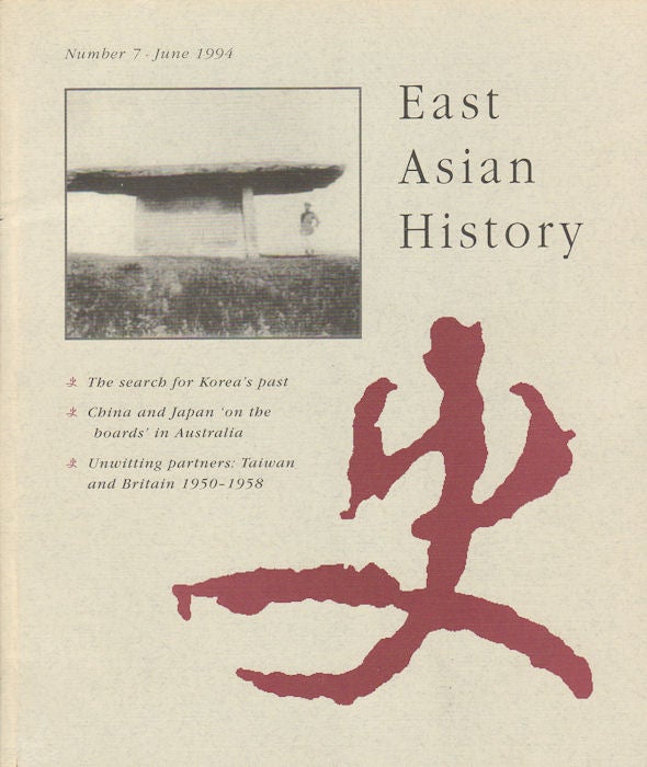 Stock ID #178749 East Asian History. Number 7. June 1994. The Search for Korea's Past. China and Japan 'on the boards' in Australia. Unwitting partners: Taiwan and Britain 1950-1958. GEREMIE BARME.